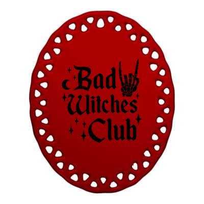 Bad Witches Club Funny Witchy Halloween Costume Wiccan Gift Ceramic Oval Ornament