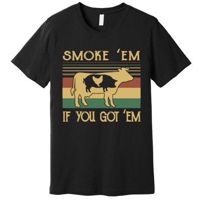 Barbecue With Cow Pig And Chicken Smoke ’Em If You Got ’Em Retro Premium T-Shirt