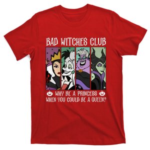 Bad Witches Club Why Be A Princess When You Could Be A Queen T-Shirt