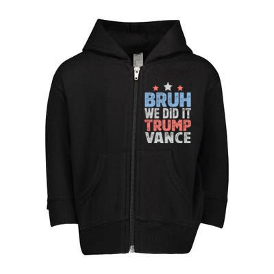 Bruh We Did It Trump Vance 2024 Toddler Zip Fleece Hoodie