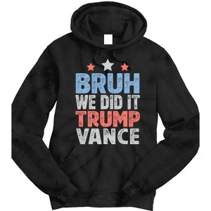 Bruh We Did It Trump Vance 2024 Tie Dye Hoodie