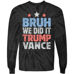 Bruh We Did It Trump Vance 2024 Tie-Dye Long Sleeve Shirt