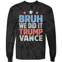 Bruh We Did It Trump Vance 2024 Tie-Dye Long Sleeve Shirt