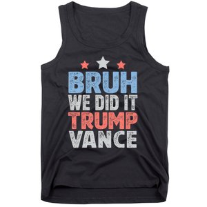 Bruh We Did It Trump Vance 2024 Tank Top