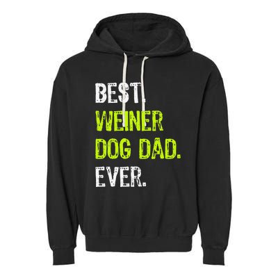 Best WEINER DOG DAD Ever Fathers Day Dachshund Garment-Dyed Fleece Hoodie