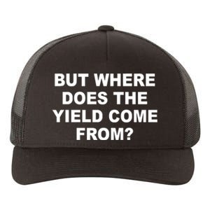 But Where Does The Yield Come From Yupoong Adult 5-Panel Trucker Hat