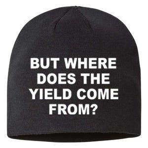 But Where Does The Yield Come From Sustainable Beanie