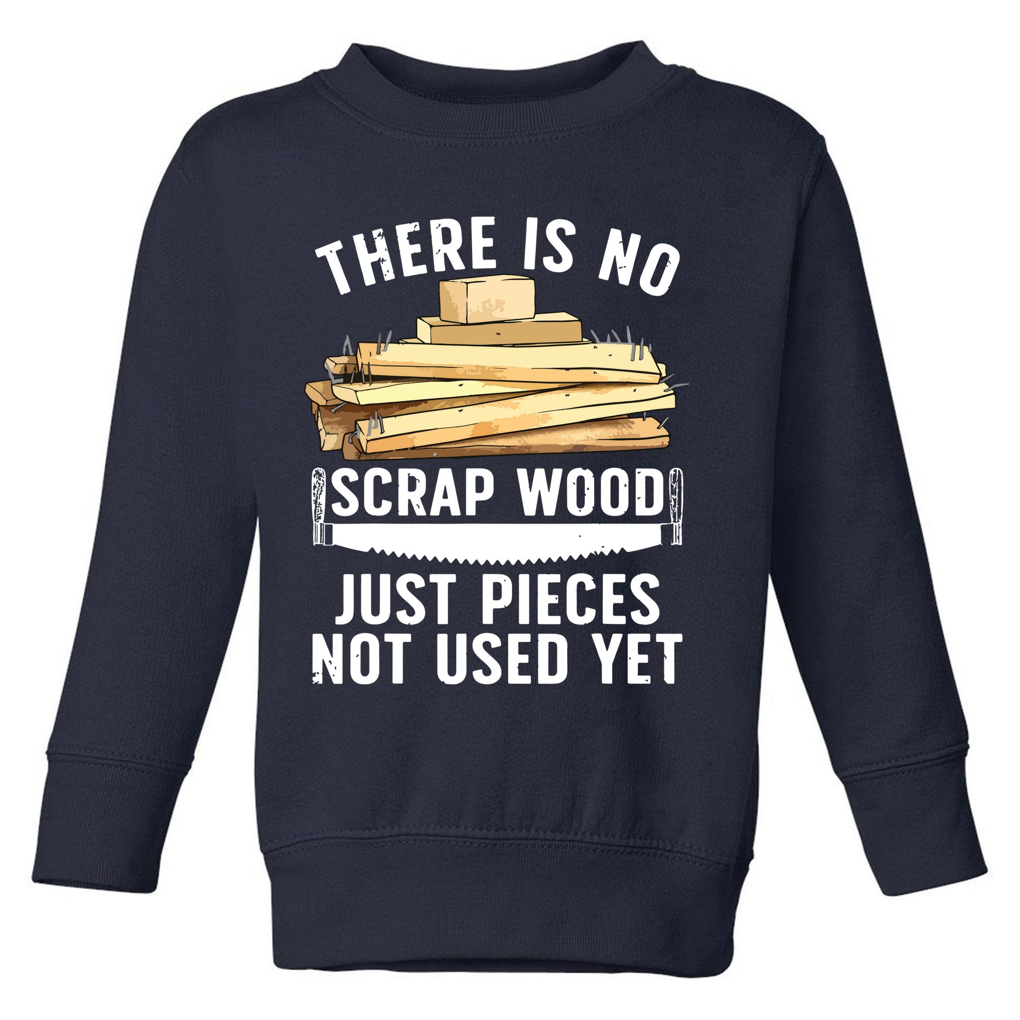 Best Woodworking Design For Men Women Woodworker Wood Tools Toddler Sweatshirt