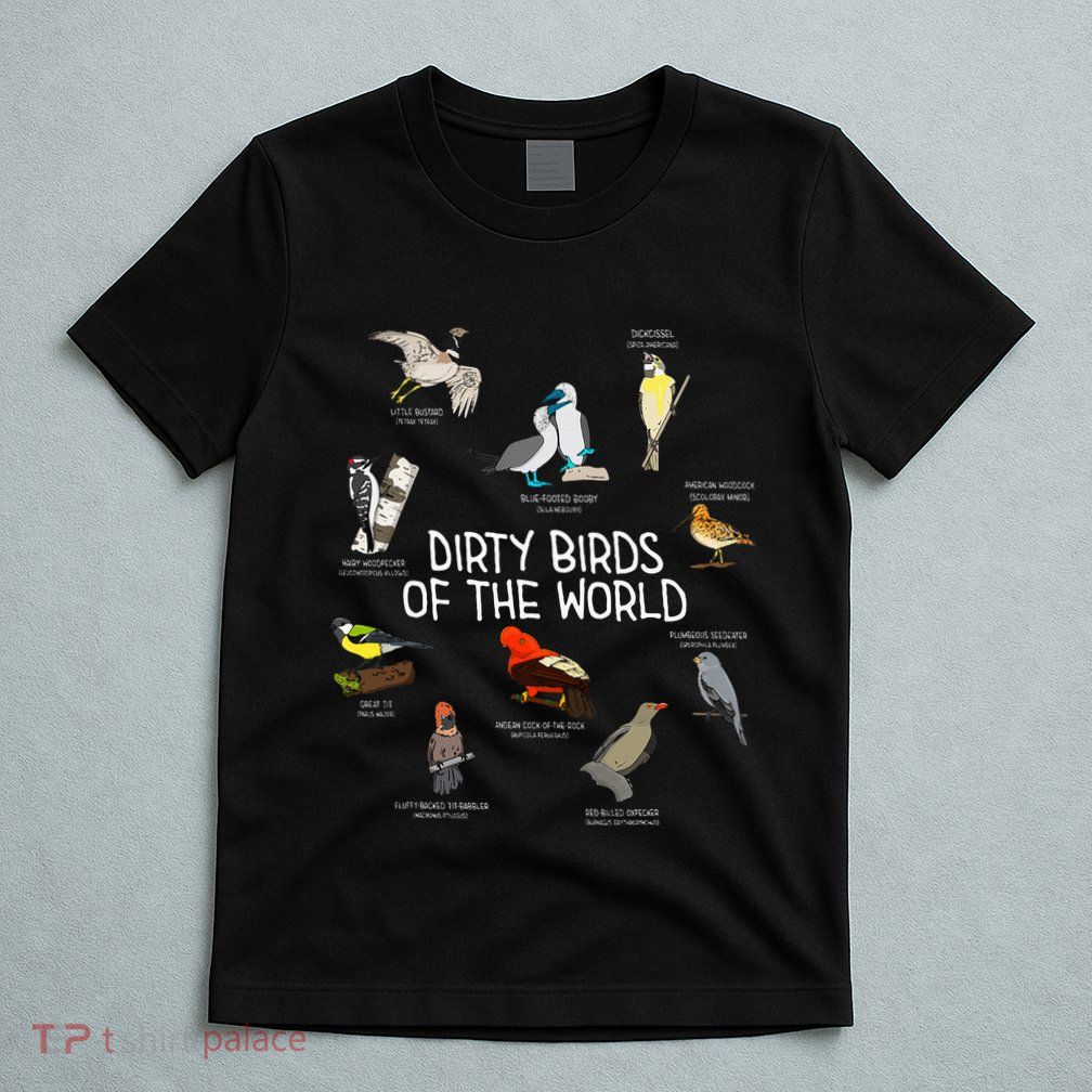 Bird Watching Dirty Birds Of The World Funny Birding T-Shirt