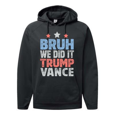 Bruh We Did It Trump Vance 2024 Performance Fleece Hoodie