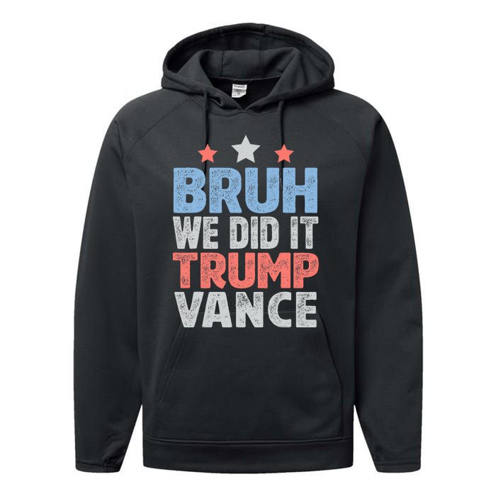 Bruh We Did It Trump Vance 2024 Performance Fleece Hoodie