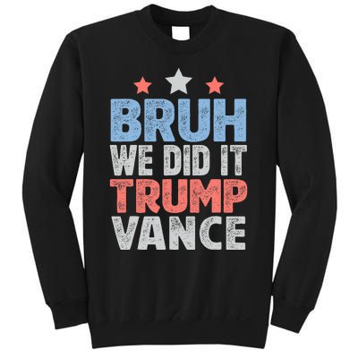 Bruh We Did It Trump Vance 2024 Sweatshirt