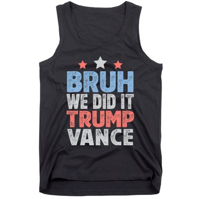 Bruh We Did It Trump Vance 2024 Tank Top