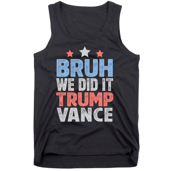 Bruh We Did It Trump Vance 2024 Tank Top