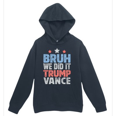 Bruh We Did It Trump Vance 2024 Urban Pullover Hoodie