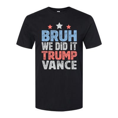 Bruh We Did It Trump Vance 2024 Softstyle CVC T-Shirt