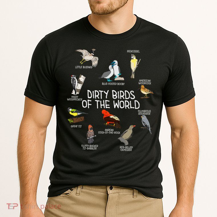 Bird Watching Dirty Birds Of The World Funny Birding Performance Shirt