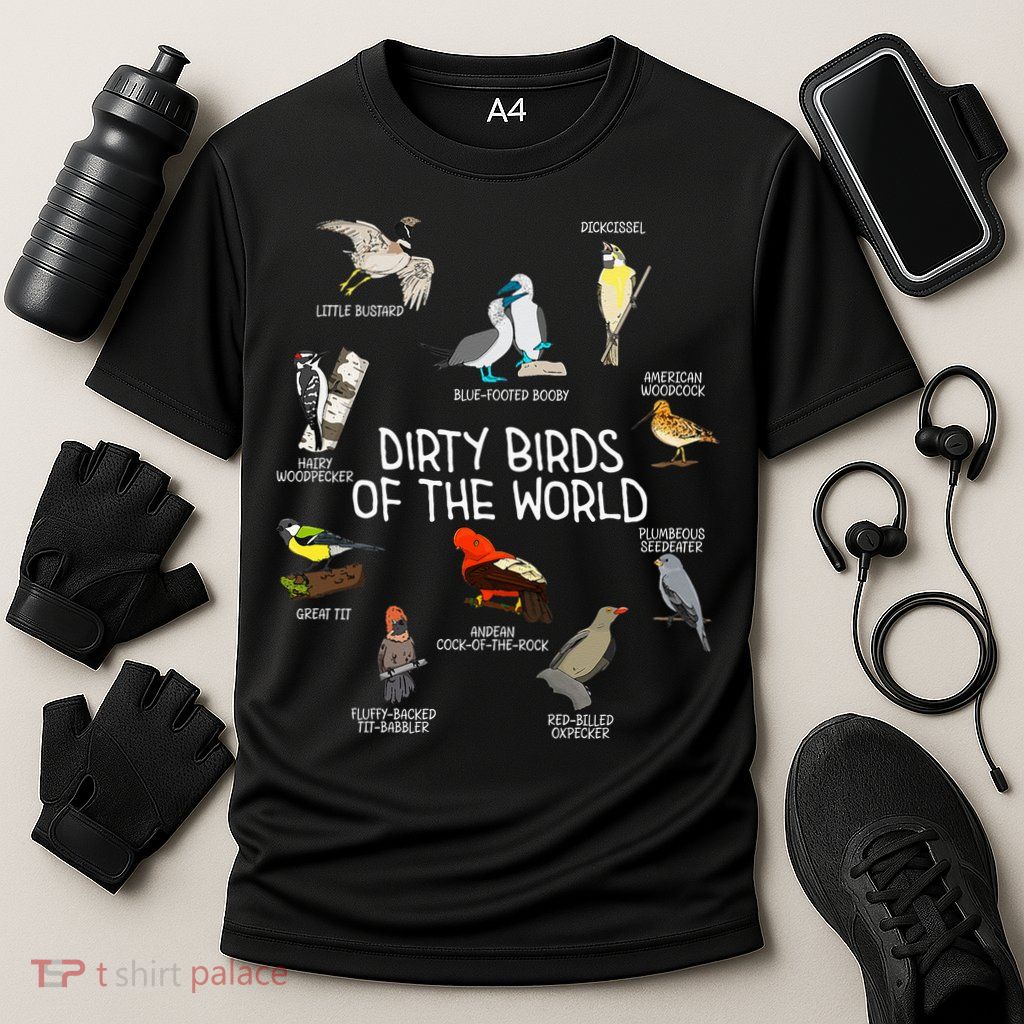 Bird Watching Dirty Birds Of The World Funny Birding Performance Shirt