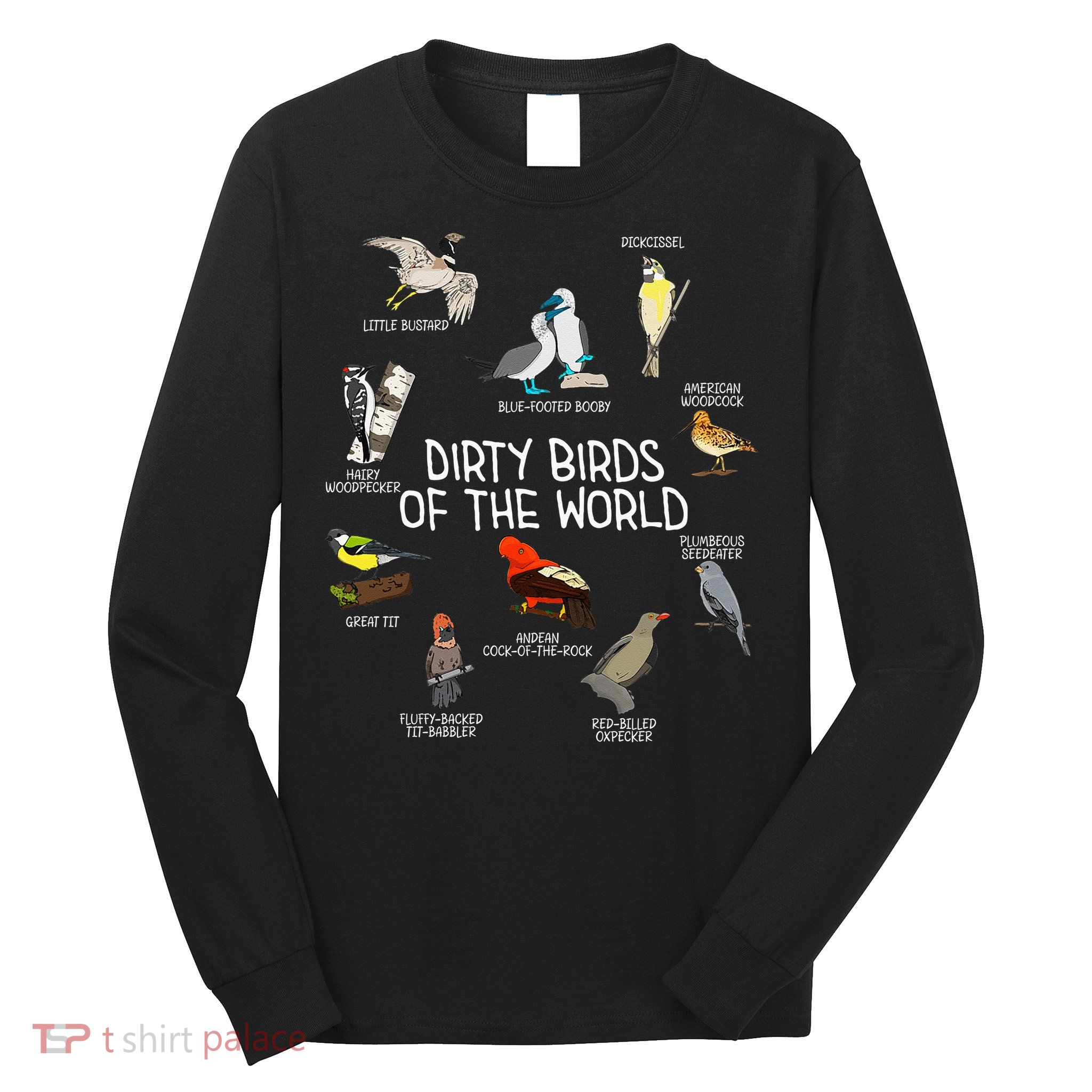 Bird Watching Dirty Birds Of The World Funny Birding Long Sleeve Shirt