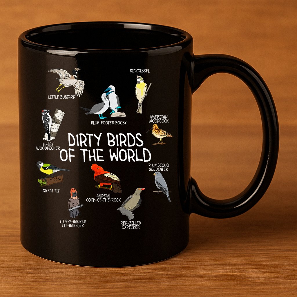 Bird Watching Dirty Birds Of The World Funny Birding 11oz C Handle Ceramic Mug