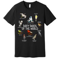 Bird Watching Dirty Birds Of The World Funny Birding Premium T-Shirt