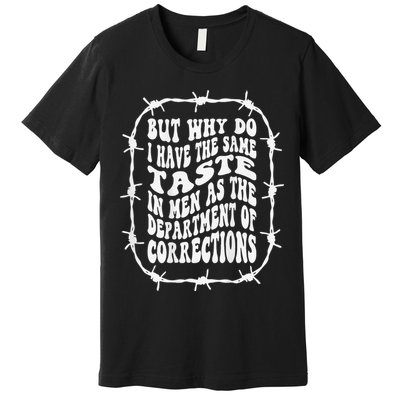 But Why Do I Have The Same Taste In As The Premium T-Shirt