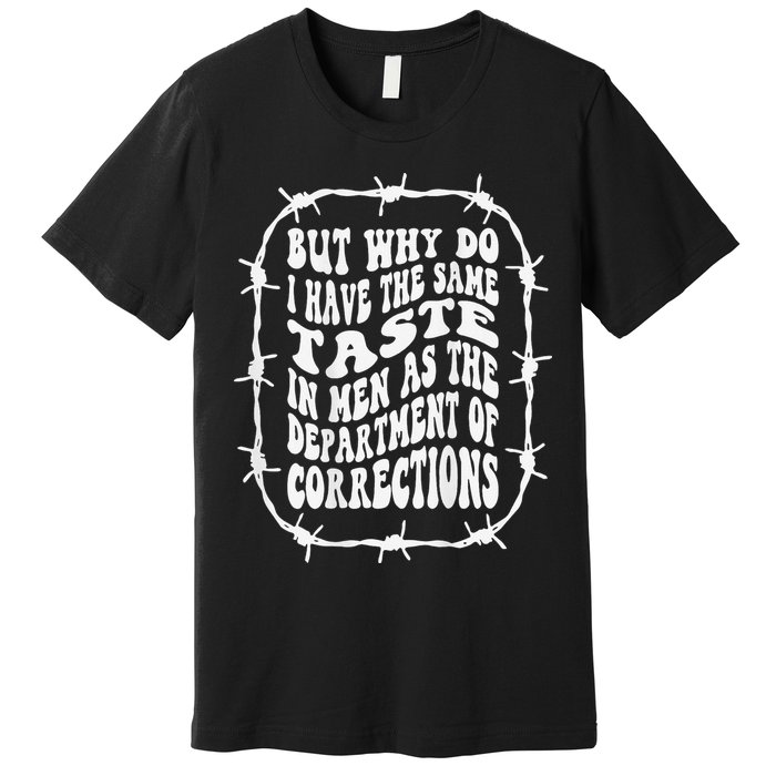 But Why Do I Have The Same Taste In As The Premium T-Shirt