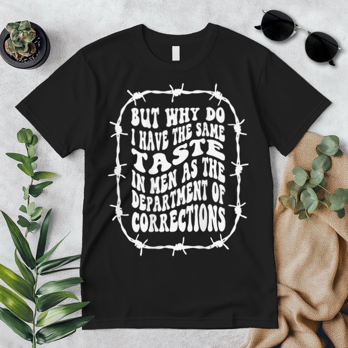 But Why Do I Have The Same Taste In As The Premium T-Shirt