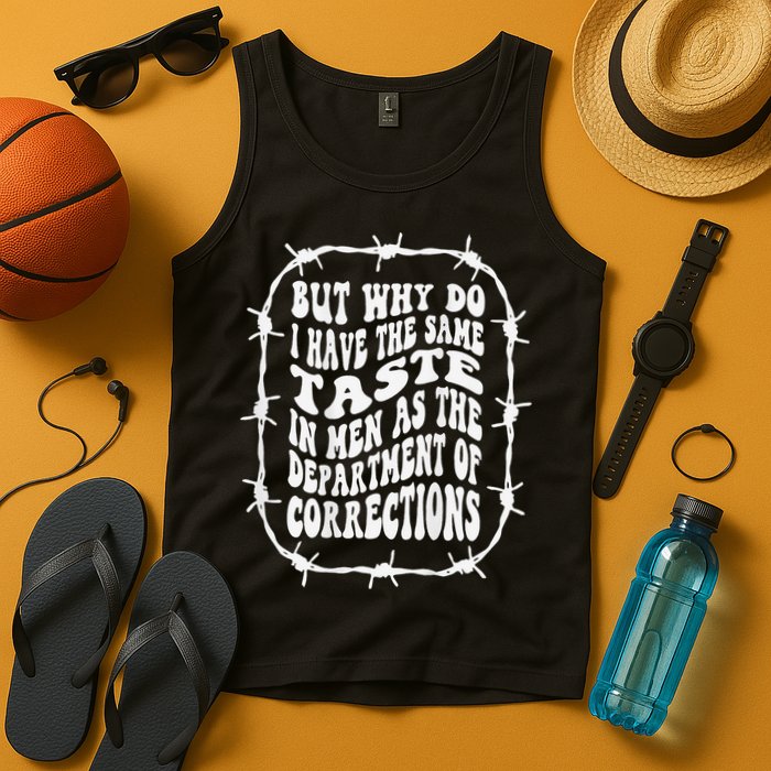 But Why Do I Have The Same Taste In As The Tank Top