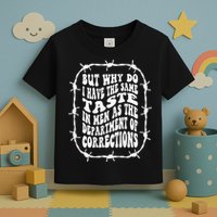 But Why Do I Have The Same Taste In As The Toddler T-Shirt