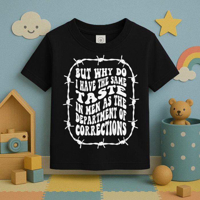 But Why Do I Have The Same Taste In As The Toddler T-Shirt