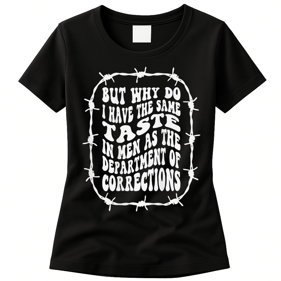 But Why Do I Have The Same Taste In As The Womens T-Shirt