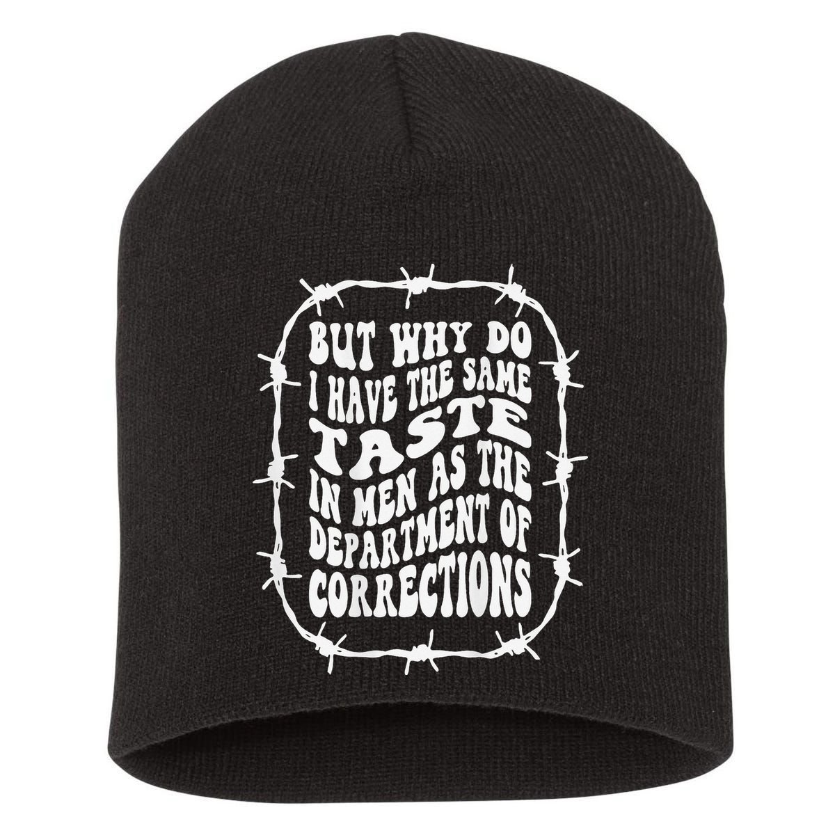 But Why Do I Have The Same Taste In As The Short Acrylic Beanie