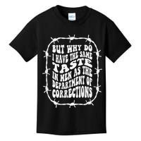 But Why Do I Have The Same Taste In As The Kids T-Shirt