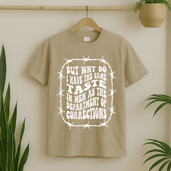 But Why Do I Have The Same Taste In As The T-Shirt