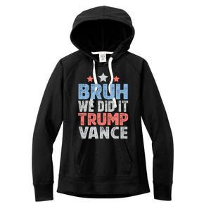 Bruh We Did It Trump Vance 2024 Women's Fleece Hoodie