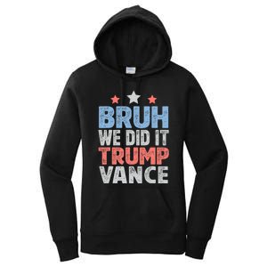 Bruh We Did It Trump Vance 2024 Women's Pullover Hoodie