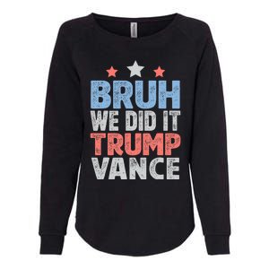 Bruh We Did It Trump Vance 2024 Womens California Wash Sweatshirt