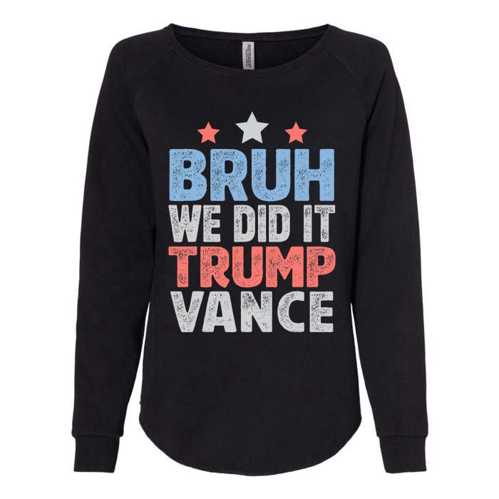 Bruh We Did It Trump Vance 2024 Womens California Wash Sweatshirt