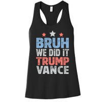 Bruh We Did It Trump Vance 2024 Women's Racerback Tank