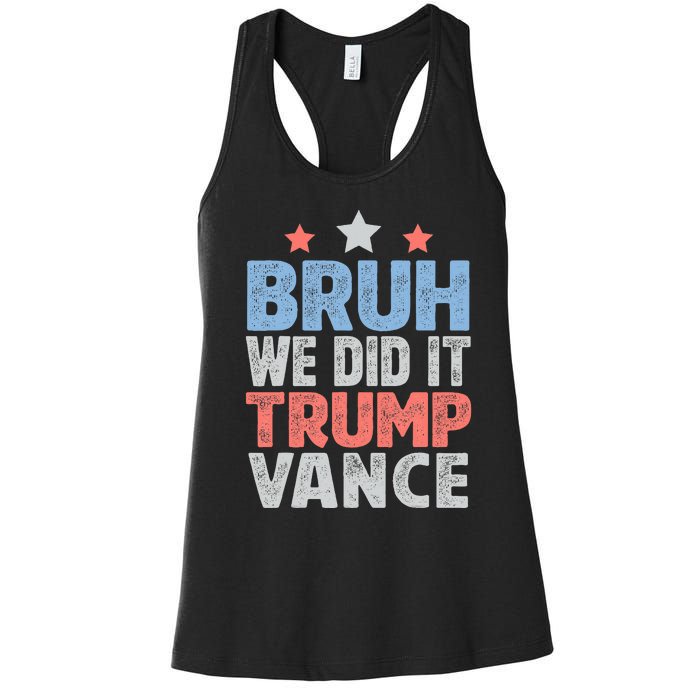 Bruh We Did It Trump Vance 2024 Women's Racerback Tank