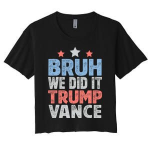 Bruh We Did It Trump Vance 2024 Women's Crop Top Tee