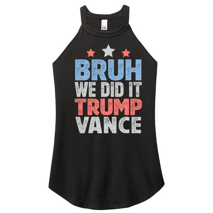 Bruh We Did It Trump Vance 2024 Women's Perfect Tri Rocker Tank