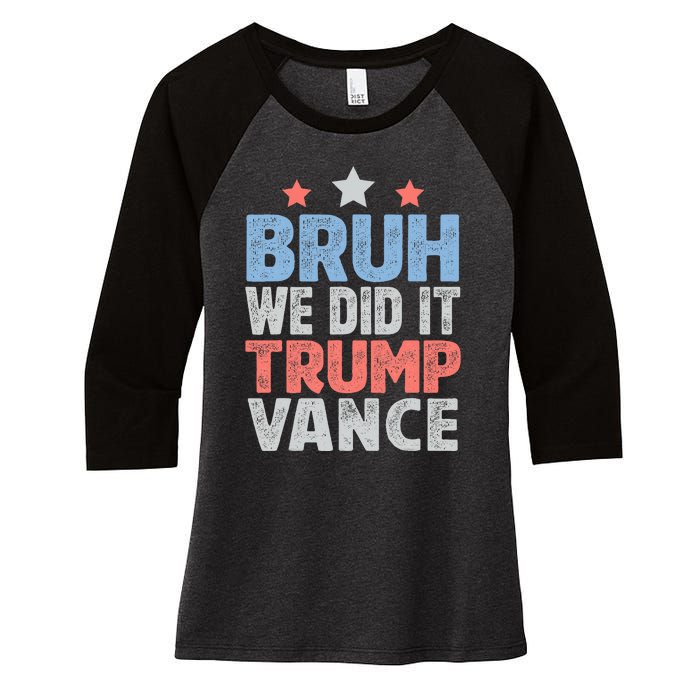 Bruh We Did It Trump Vance 2024 Women's Tri-Blend 3/4-Sleeve Raglan Shirt