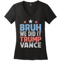 Bruh We Did It Trump Vance 2024 Women's V-Neck T-Shirt