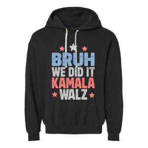 Bruh We Did It Kamala Won Harris Walz 2024 Garment-Dyed Fleece Hoodie