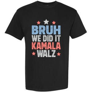 Bruh We Did It Kamala Won Harris Walz 2024 Garment-Dyed Heavyweight T-Shirt