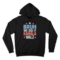 Bruh We Did It Kamala Won Harris Walz 2024 Hoodie