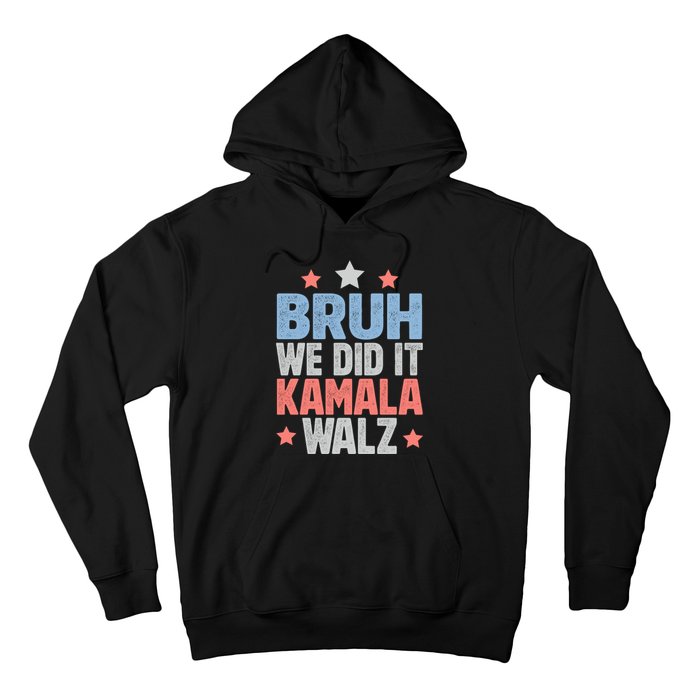 Bruh We Did It Kamala Won Harris Walz 2024 Hoodie