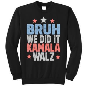 Bruh We Did It Kamala Won Harris Walz 2024 Sweatshirt